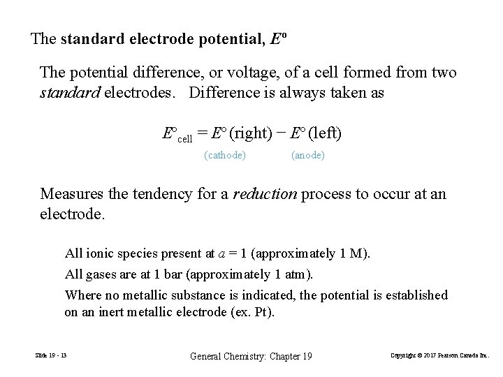 The standard electrode potential, Eº The potential difference, or voltage, of a cell formed