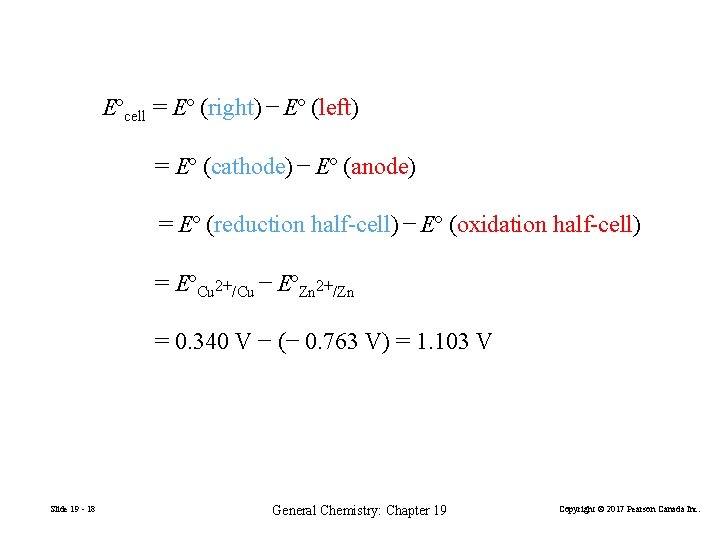 Eºcell = Eº (right) − Eº (left) = Eº (cathode) − Eº (anode) =