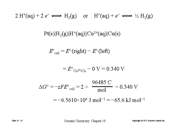 2 H+(aq) + 2 e− H 2(g) or H+(aq) + e− ½ H 2(g)