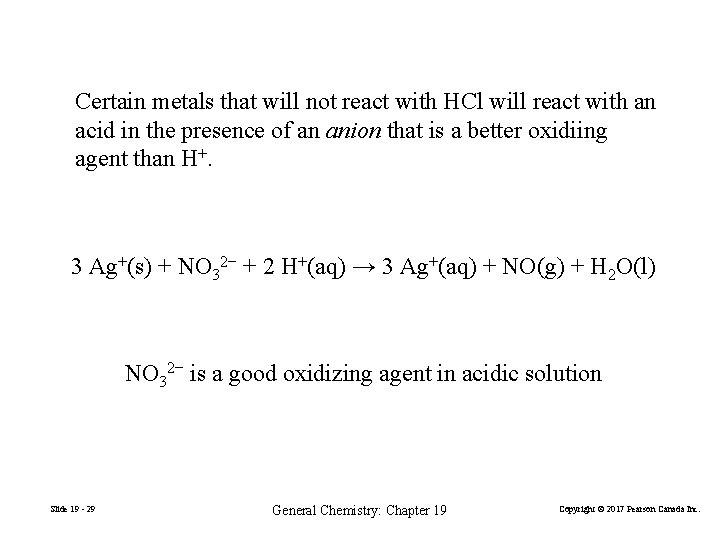 Certain metals that will not react with HCl will react with an acid in