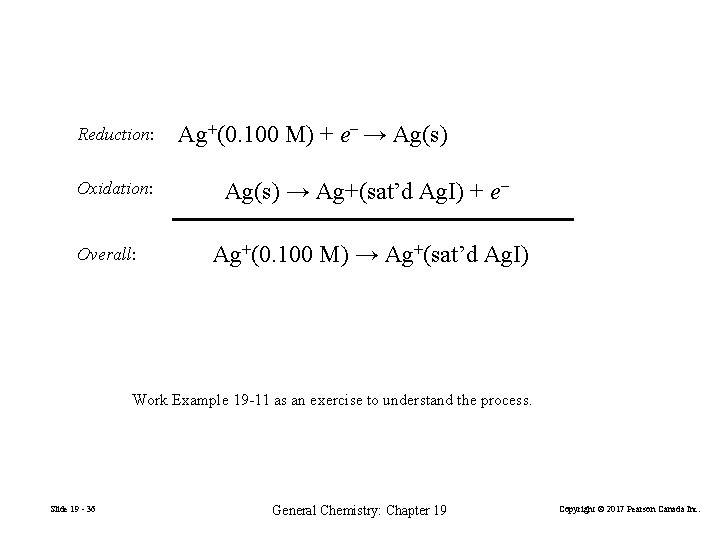 Reduction: Oxidation: Overall: Ag+(0. 100 M) + e− → Ag(s) → Ag+(sat’d Ag. I)