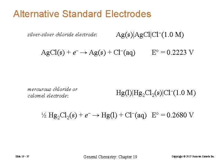 Alternative Standard Electrodes silver-silver chloride electrode: Ag(s)|Ag. Cl|Cl−(1. 0 M) Ag. Cl(s) + e−