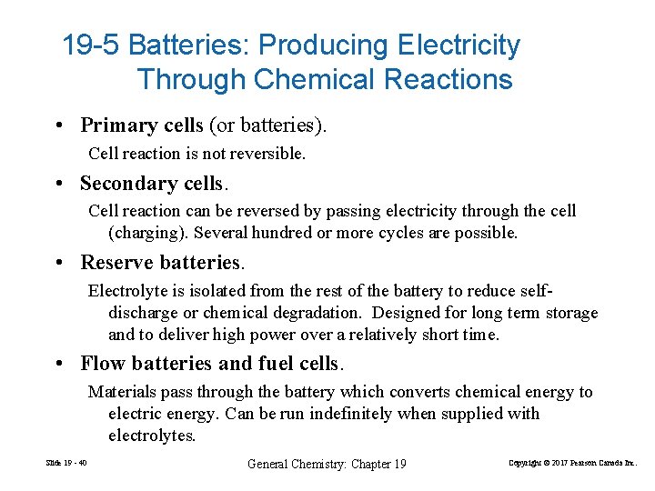19 -5 Batteries: Producing Electricity Through Chemical Reactions • Primary cells (or batteries). Cell