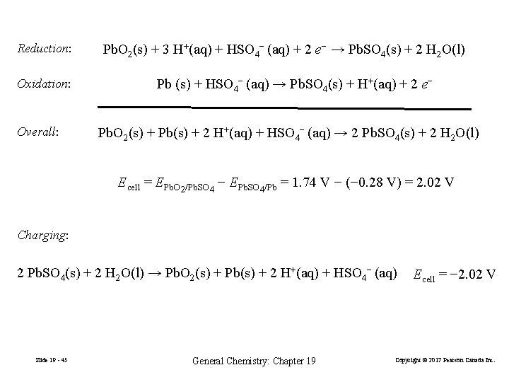 Reduction: Oxidation: Overall: Pb. O 2(s) + 3 H+(aq) + HSO 4− (aq) +