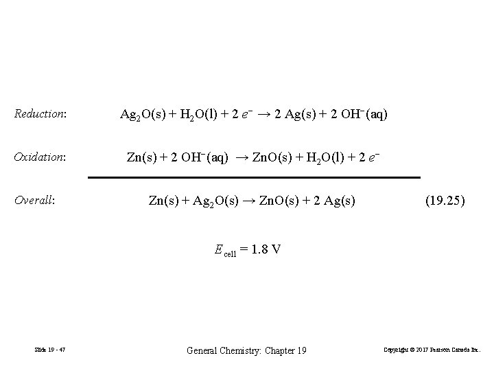 Reduction: Ag 2 O(s) + H 2 O(l) + 2 e− → 2 Ag(s)