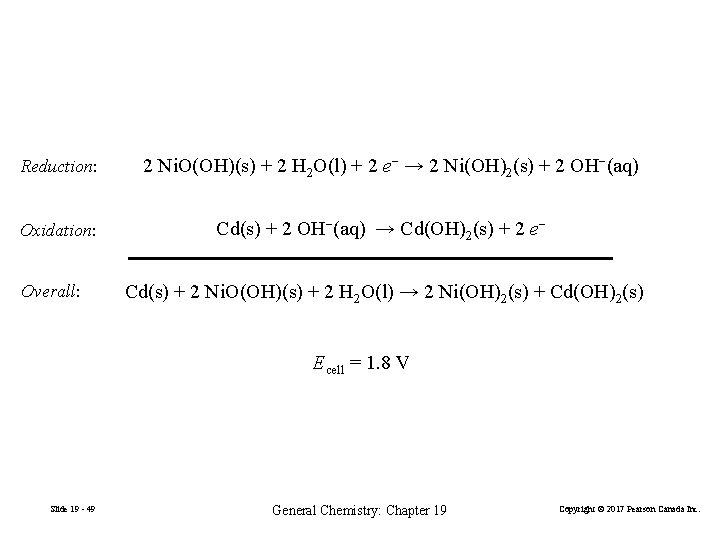 Reduction: Oxidation: Overall: 2 Ni. O(OH)(s) + 2 H 2 O(l) + 2 e−