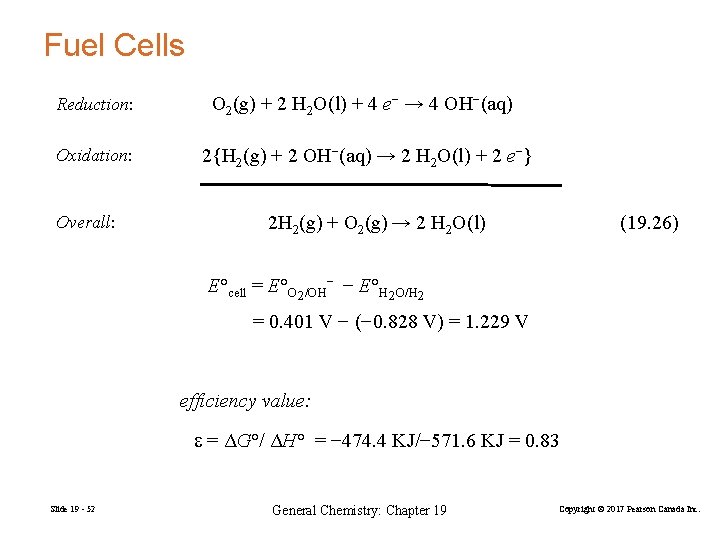 Fuel Cells Reduction: O 2(g) + 2 H 2 O(l) + 4 e− →