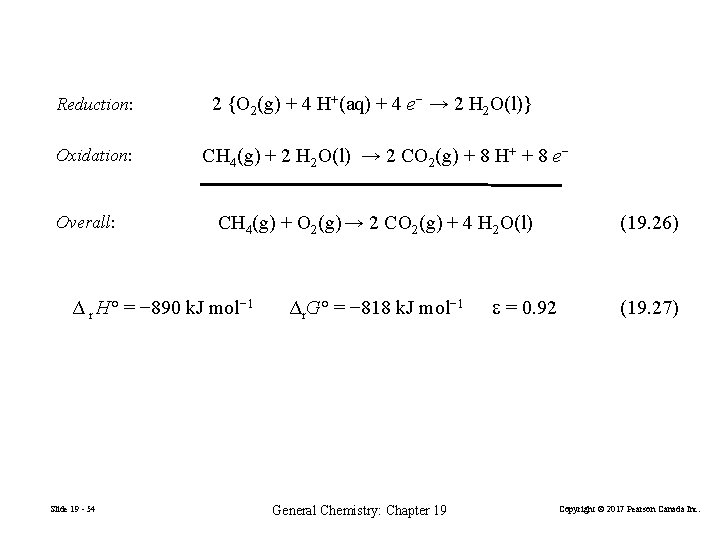 Reduction: Oxidation: Overall: 2 {O 2(g) + 4 H+(aq) + 4 e− → 2