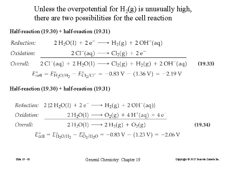 Unless the overpotential for H 2(g) is unusually high, there are two possibilities for