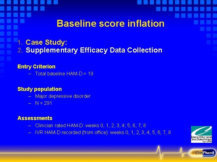 Baseline score inflation 1. Case Study: 2. Supplementary Efficacy Data Collection Entry Criterion –