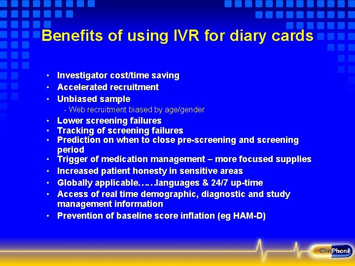 Benefits of using IVR for diary cards • Investigator cost/time saving • Accelerated recruitment