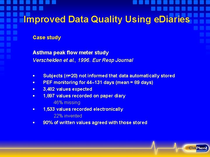 Improved Data Quality Using e. Diaries Case study Asthma peak flow meter study Verschelden