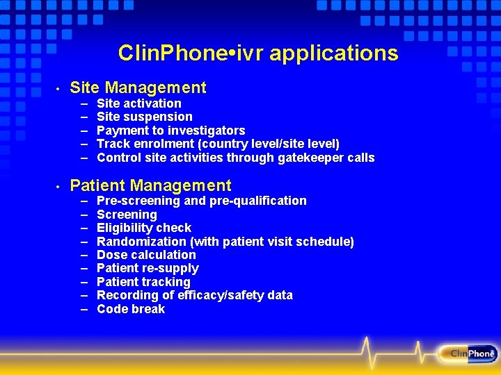 Clin. Phone • ivr applications • Site Management – – – • Site activation