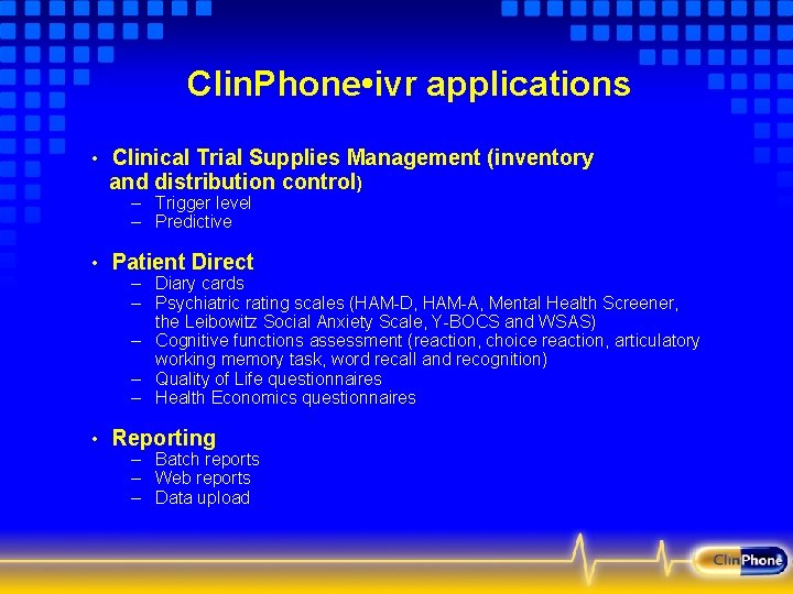 Clin. Phone • ivr applications • Clinical Trial Supplies Management (inventory and distribution control)