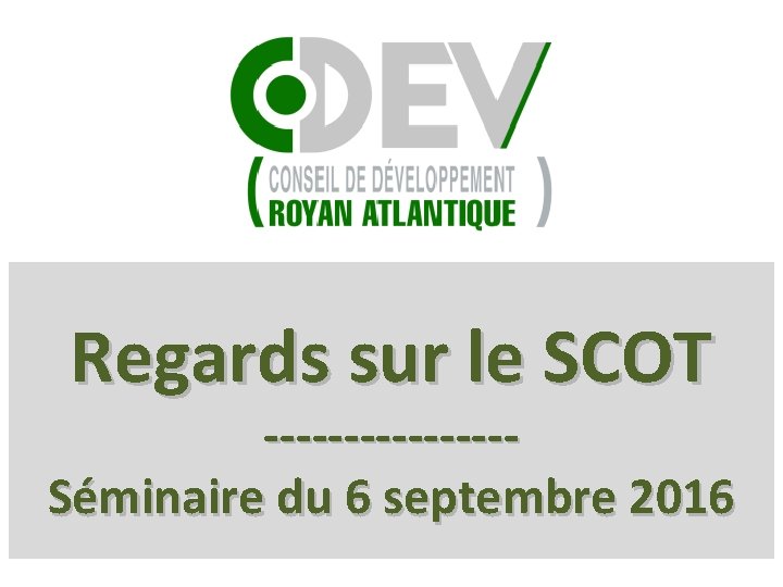 Regards sur le SCOT --------Séminaire du 6 septembre 2016 