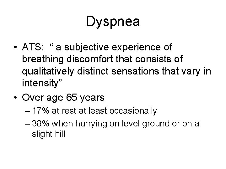 Dyspnea • ATS: “ a subjective experience of breathing discomfort that consists of qualitatively