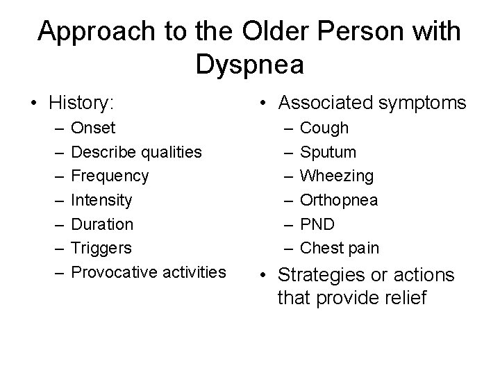 Approach to the Older Person with Dyspnea • History: – – – – Onset