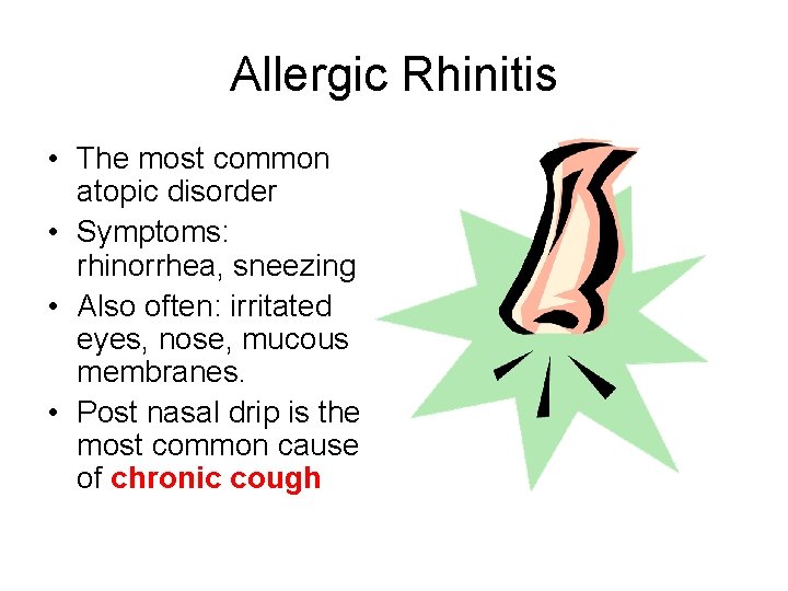 Allergic Rhinitis • The most common atopic disorder • Symptoms: rhinorrhea, sneezing • Also