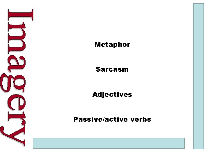 Metaphor Sarcasm Adjectives Passive/active verbs 