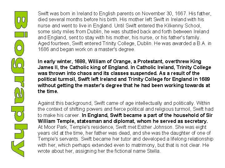 Swift was born in Ireland to English parents on November 30, 1667. His father,