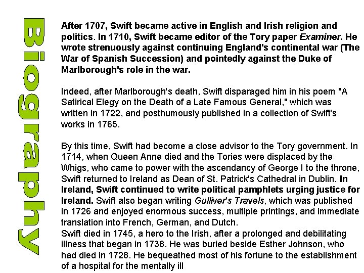 After 1707, Swift became active in English and Irish religion and politics. In 1710,