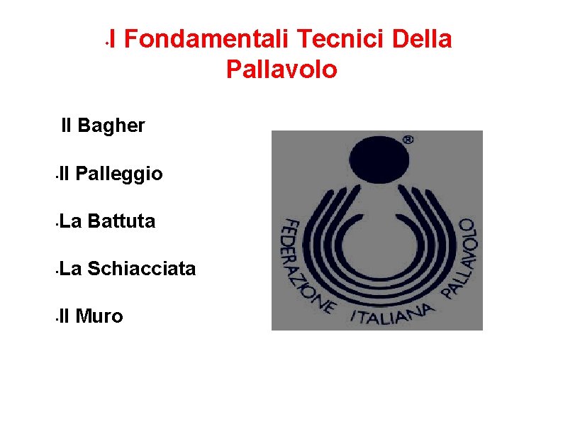  • I Fondamentali Tecnici Della Pallavolo Il Bagher • Il Palleggio • La