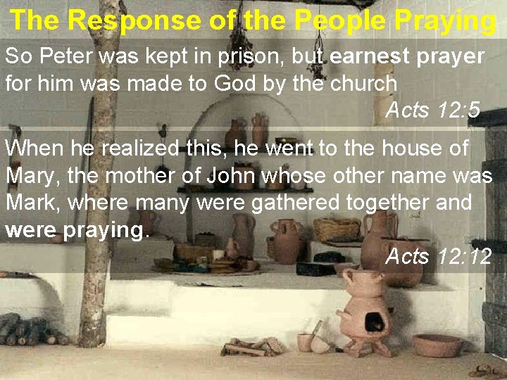 The Response of the People Praying So Peter was kept in prison, but earnest