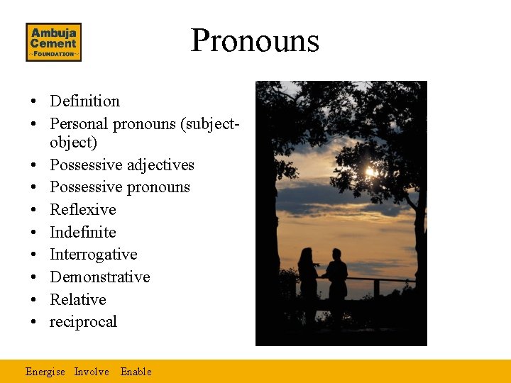 Pronouns • Definition • Personal pronouns (subjectobject) • Possessive adjectives • Possessive pronouns •