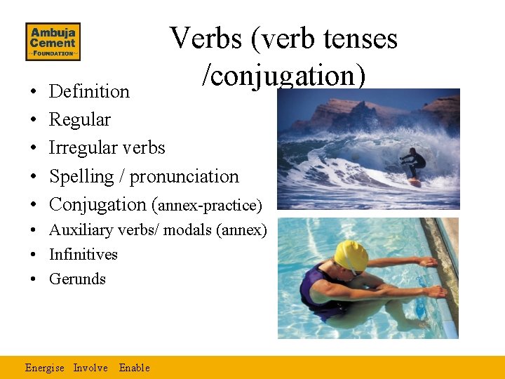  • • • Verbs (verb tenses /conjugation) Definition Regular Irregular verbs Spelling /