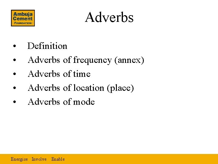 Adverbs • • • Definition Adverbs of frequency (annex) Adverbs of time Adverbs of