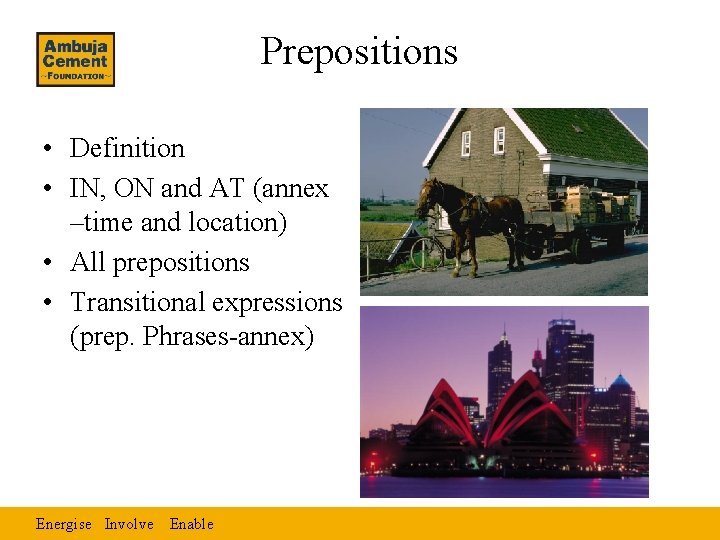 Prepositions • Definition • IN, ON and AT (annex –time and location) • All