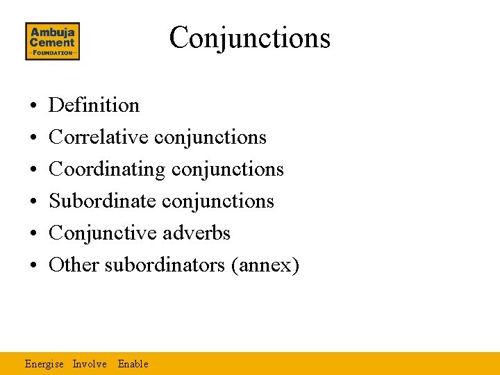 Conjunctions • • • Definition Correlative conjunctions Coordinating conjunctions Subordinate conjunctions Conjunctive adverbs Other