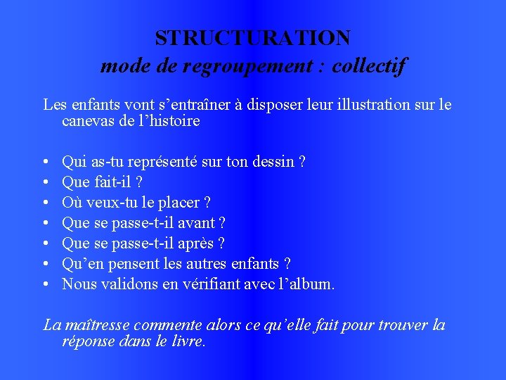 STRUCTURATION mode de regroupement : collectif Les enfants vont s’entraîner à disposer leur illustration