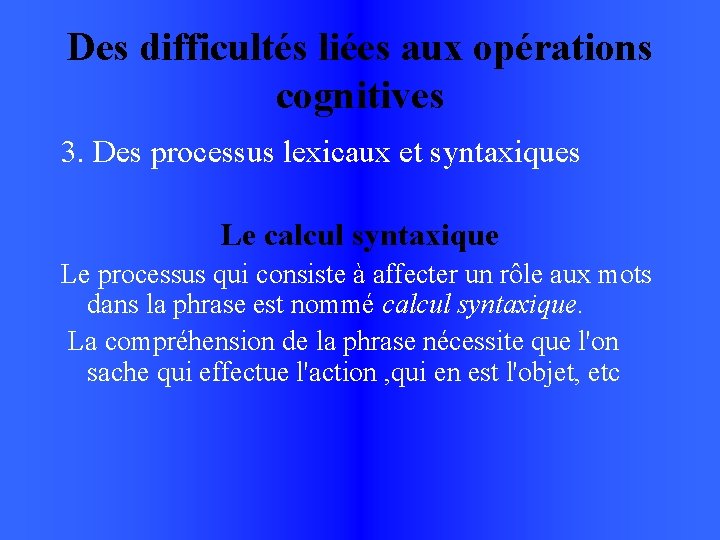 Des difficultés liées aux opérations cognitives 3. Des processus lexicaux et syntaxiques Le calcul