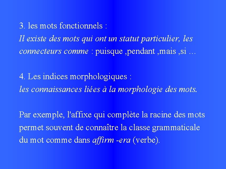 3. les mots fonctionnels : Il existe des mots qui ont un statut particulier,