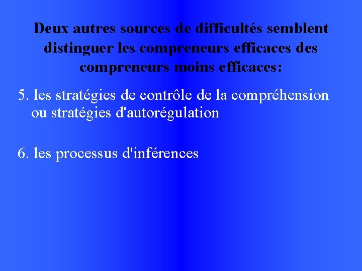 Deux autres sources de difficultés semblent distinguer les compreneurs efficaces des compreneurs moins efficaces: