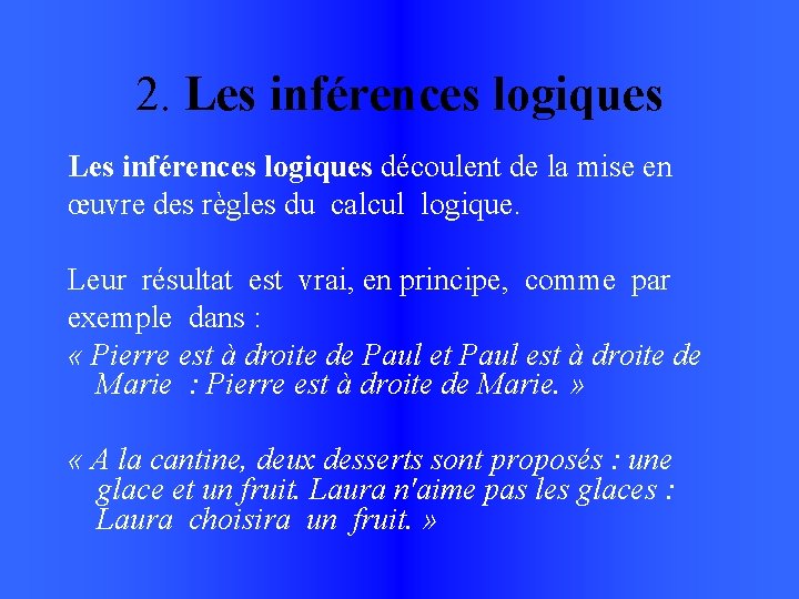 2. Les inférences logiques découlent de la mise en œuvre des règles du calcul