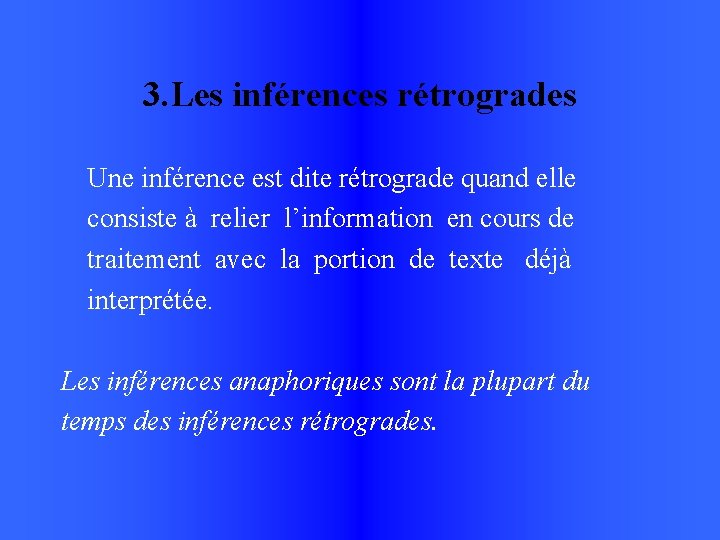 3. Les inférences rétrogrades Une inférence est dite rétrograde quand elle consiste à relier