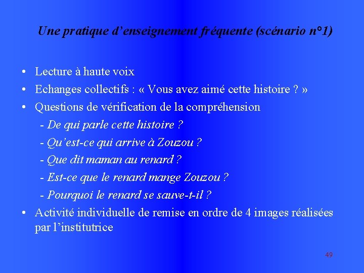 Une pratique d’enseignement fréquente (scénario n° 1) • Lecture à haute voix • Echanges