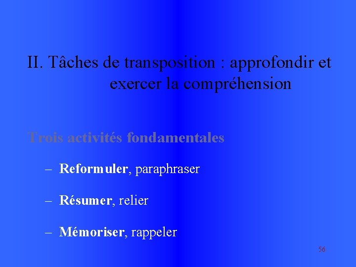 II. Tâches de transposition : approfondir et exercer la compréhension Trois activités fondamentales –