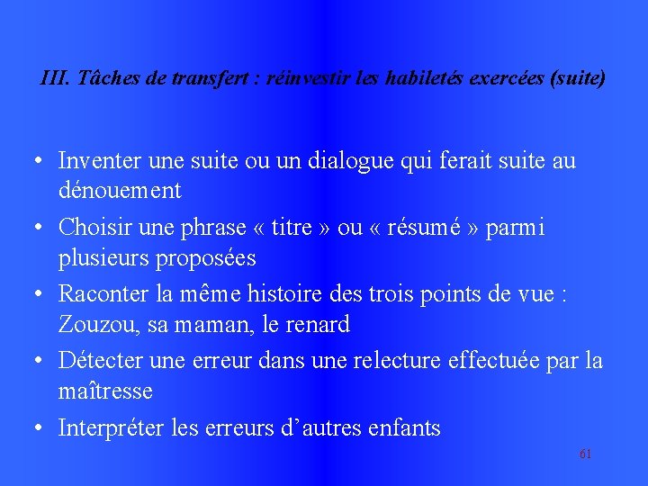 III. Tâches de transfert : réinvestir les habiletés exercées (suite) • Inventer une suite