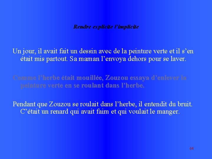 Rendre explicite l’implicite Un jour, il avait fait un dessin avec de la peinture