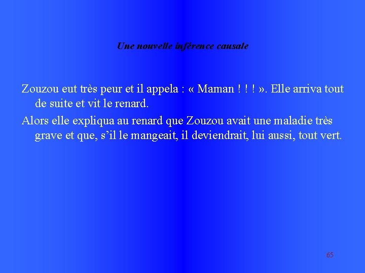 Une nouvelle inférence causale Zouzou eut très peur et il appela : « Maman