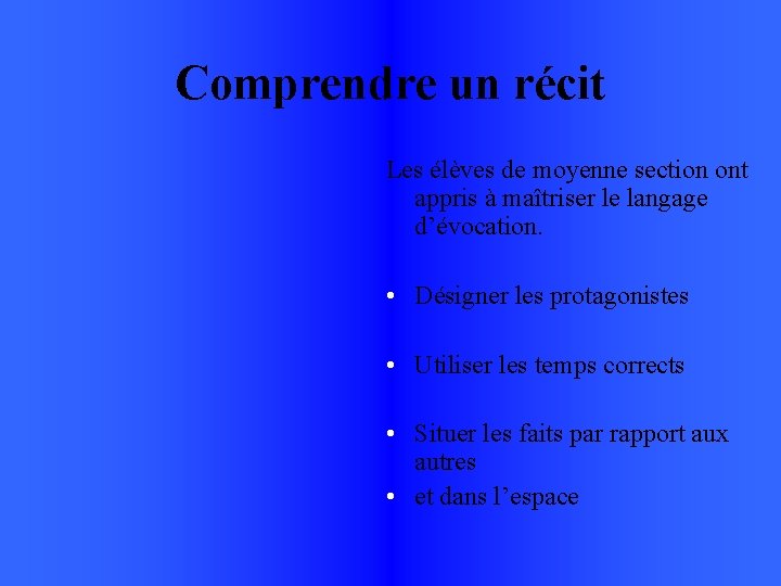 Comprendre un récit Les élèves de moyenne section ont appris à maîtriser le langage