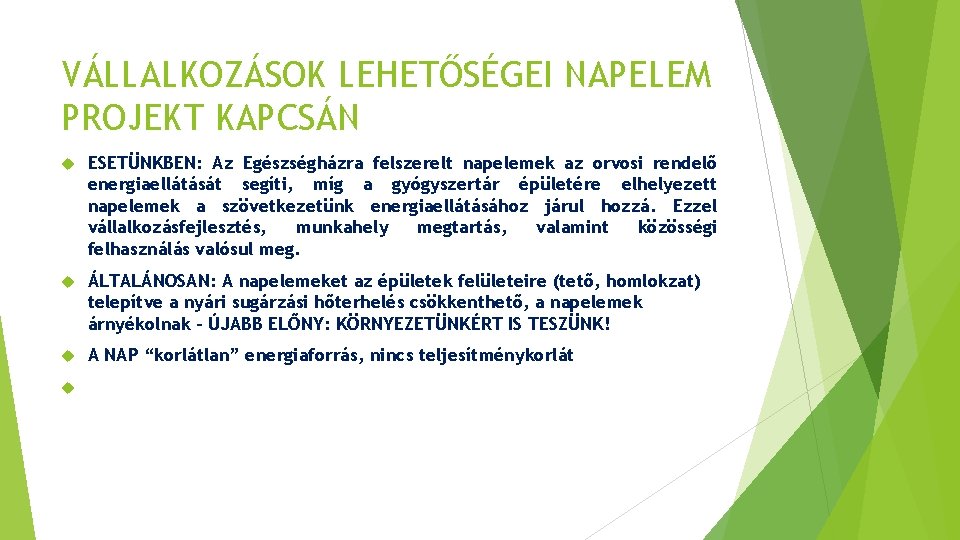 VÁLLALKOZÁSOK LEHETŐSÉGEI NAPELEM PROJEKT KAPCSÁN ESETÜNKBEN: Az Egészségházra felszerelt napelemek az orvosi rendelő energiaellátását