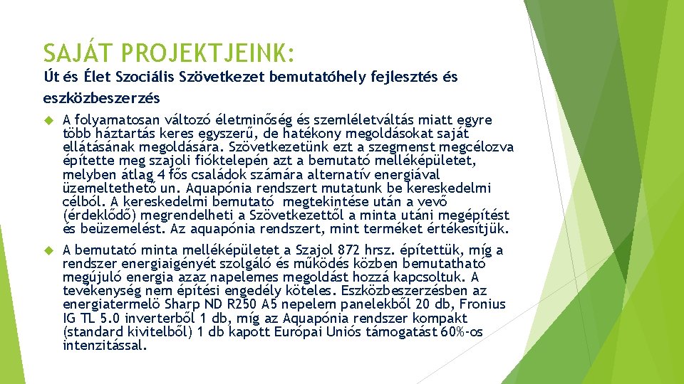 SAJÁT PROJEKTJEINK: Út és Élet Szociális Szövetkezet bemutatóhely fejlesztés és eszközbeszerzés A folyamatosan változó