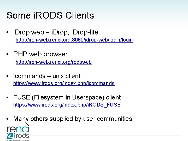 Some i. RODS Clients • i. Drop web – i. Drop, i. Drop-lite http: