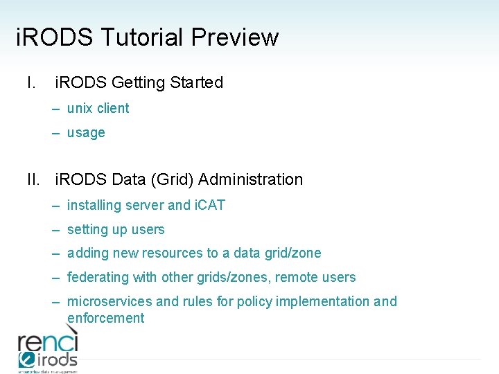 i. RODS Tutorial Preview I. i. RODS Getting Started – unix client – usage