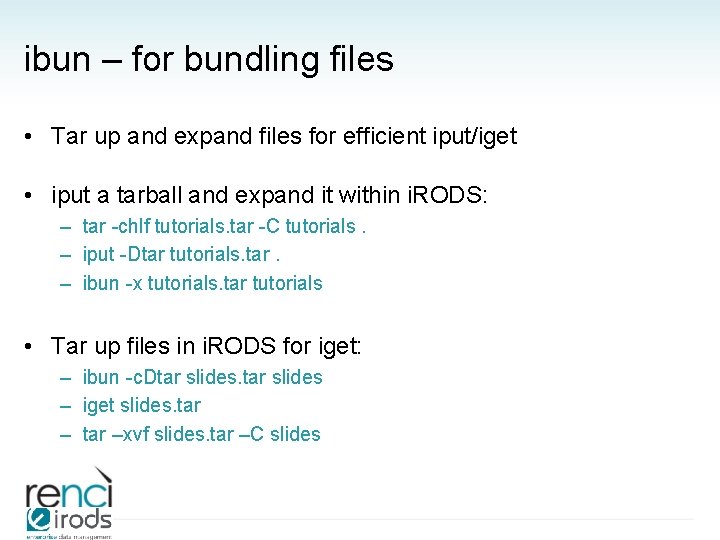 ibun – for bundling files • Tar up and expand files for efficient iput/iget