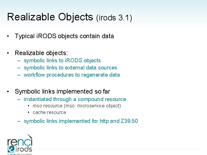 Realizable Objects (irods 3. 1) • Typical i. RODS objects contain data • Realizable